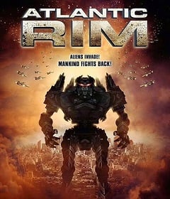 ดูหนังออนไลน์ฟรี Atlantic Rim (2013) อสูรเหล็กล้างพันธุ์มนุษย์