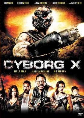 ดูหนังออนไลน์ฟรี Cyborg X (2016) ไซบอร์ก X สงครามถล่มทัพจักรกล