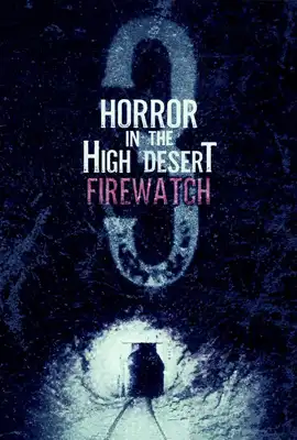 ดูหนังออนไลน์ฟรี Horror in the High Desert 3: Firewatch (2024)